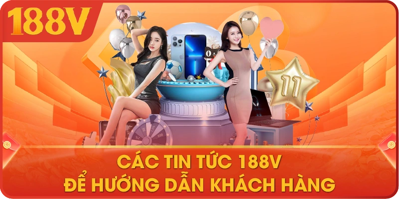 Các tin tức 188V để hướng dẫn khách hàng