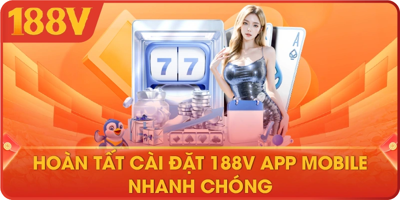 Hoàn tất cài đặt 188V app mobile nhanh chóng