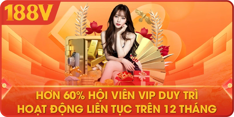 Hơn 60% hội viên VIP duy trì hoạt động liên tục trên 12 tháng