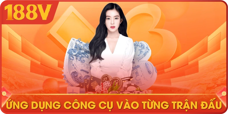 Ứng dụng công cụ vào từng trận đấu